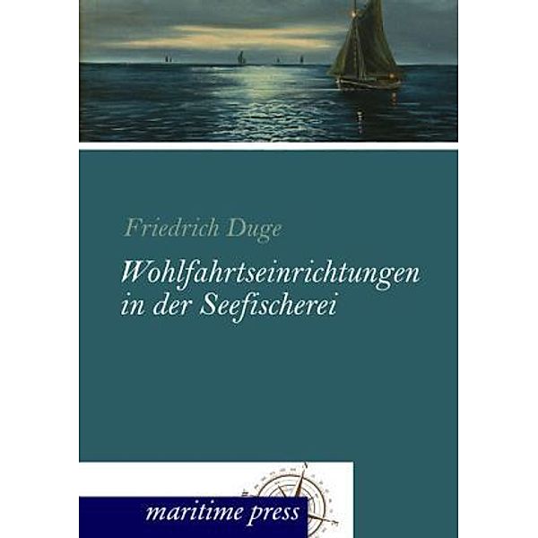 Wohlfahrtseinrichtungen in der Seefischerei, Friedrich Duge