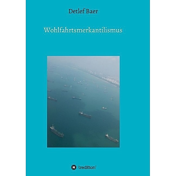 Wohlfahrtsmerkantilismus, Detlef Baer