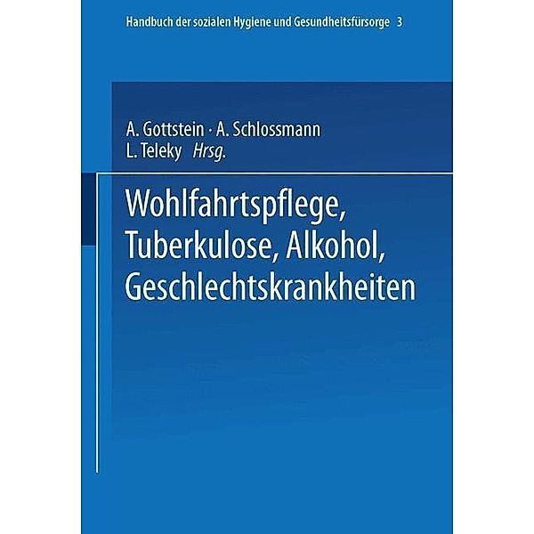 Wohlfahrtspflege Tuberkulose · Alkohol Geschlechtskrankheiten, Ernst Gerhard Dresel, Adolf Gottstein, Arthur Schloßmann, Ludwig Teleky