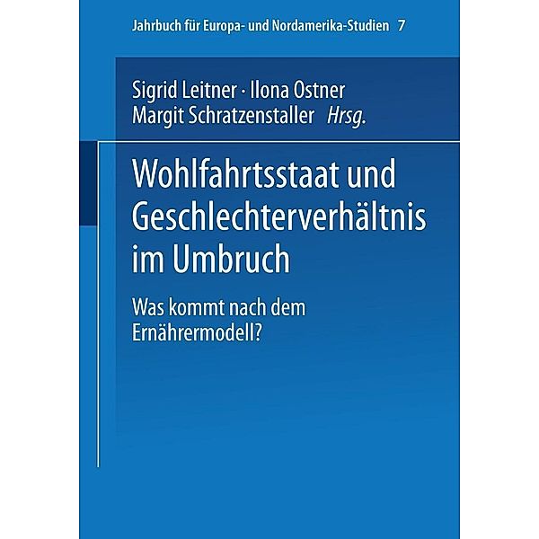 Wohlfahrtsstaat und Geschlechterverhältnis im Umbruch / Jahrbuch für Europa- und Nordamerika-Studien Bd.7