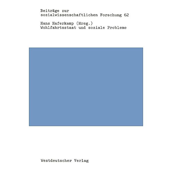 Wohlfahrtsstaat und soziale Probleme / Beiträge zur sozialwissenschaftlichen Forschung Bd.62