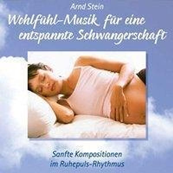 Wohlfühl-Musik für eine entspannte Schwangerschaft, Audio-CD, Arnd Stein