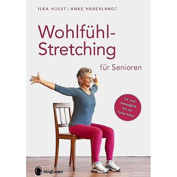 Wohlfühl-Stretching für Senioren, Ilka Holst, Anke Haberlandt