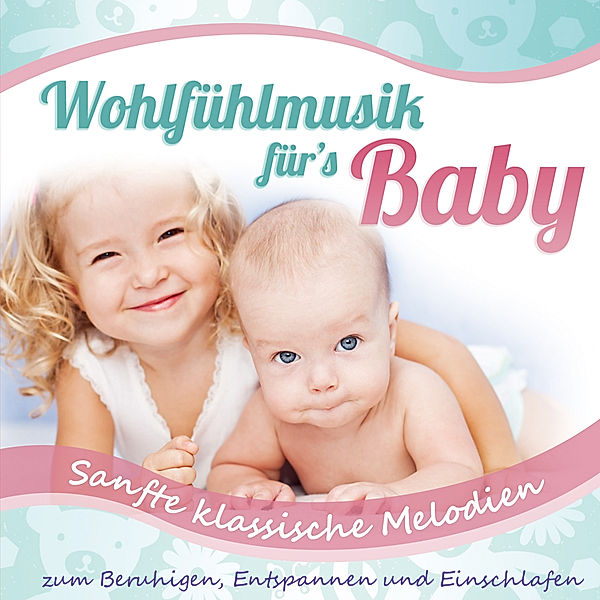 Wohlfühlmusik Für'S Baby-Sanfte Klassische Melod, Babys Traumwelt