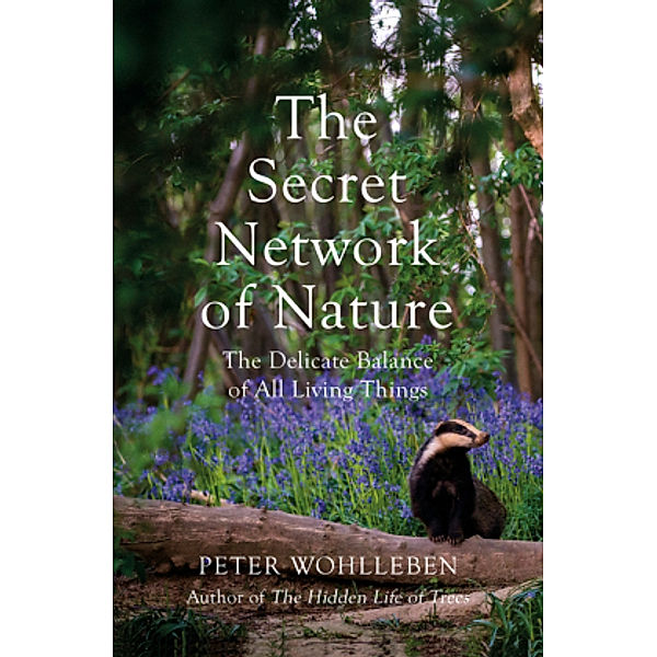 Wohlleben, P: Secret Network of Nature, Peter Wohlleben