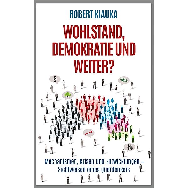 Wohlstand, Demokratie und weiter?, Robert Kiauka