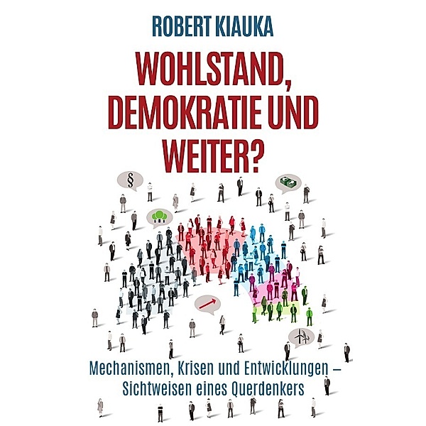 Wohlstand, Demokratie und weiter?, Robert Kiauka