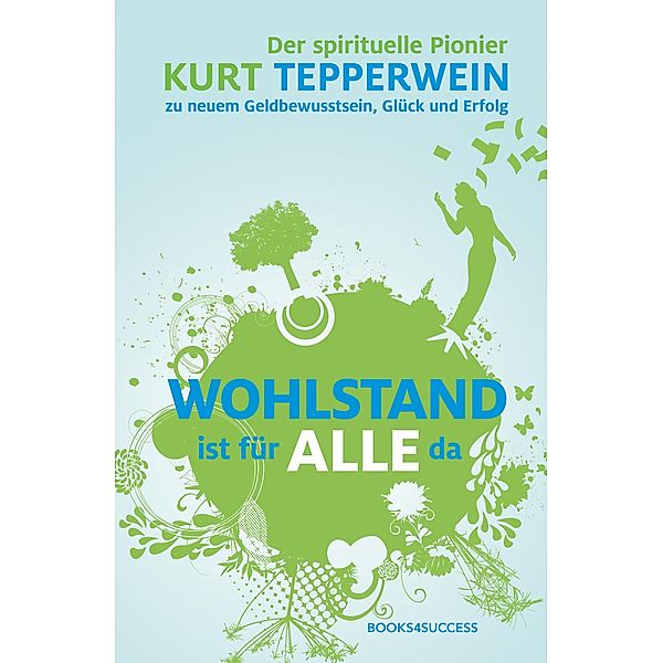 Wohlstand ist für alle da, Kurt Tepperwein