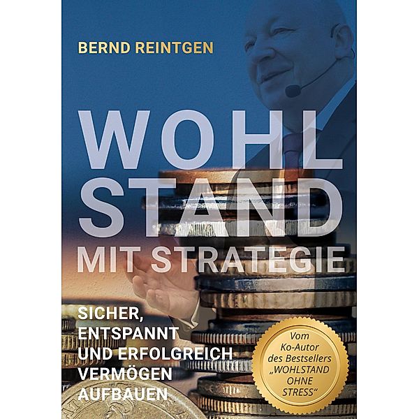 Wohlstand mit Strategie, Bernd Reintgen