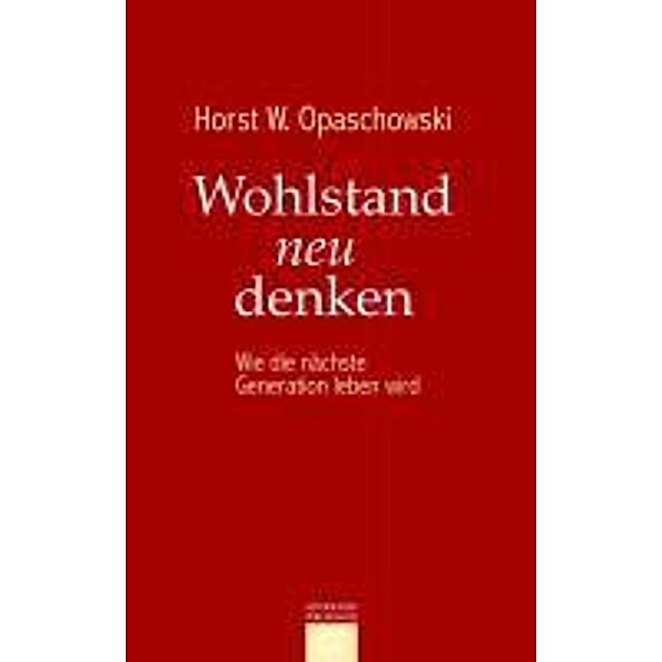 Wohlstand neu denken, Horst W. Opaschowski