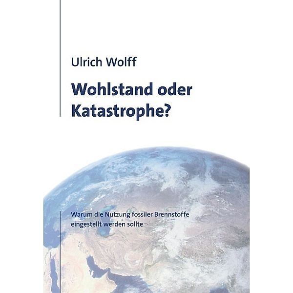 Wohlstand oder Katastrophe?, Ulrich Wolff