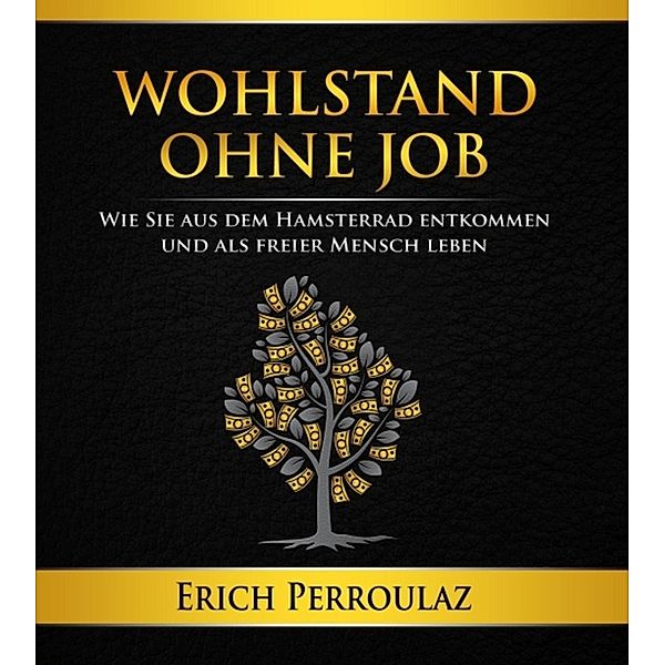 Wohlstand ohne Job, Erich Perroulaz