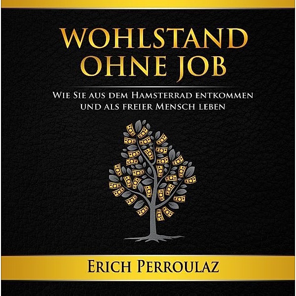 Wohlstand ohne Job, Erich Perroulaz