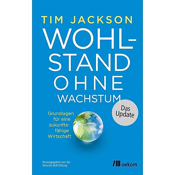 Wohlstand ohne Wachstum - das Update, Tim Jackson