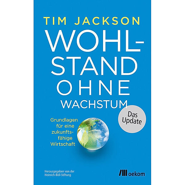 Wohlstand ohne Wachstum - das Update, Tim Jackson