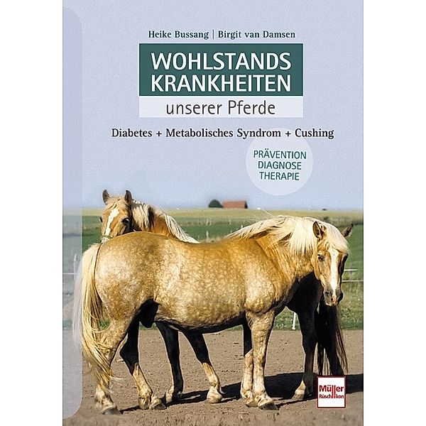 Wohlstandskrankheiten unserer Pferde, Heike Bussang, Birgit van Damsen