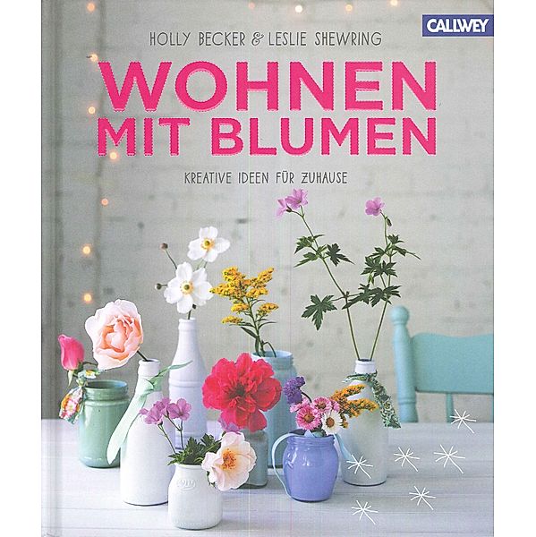 Wohnen mit Blumen, Holly Becker