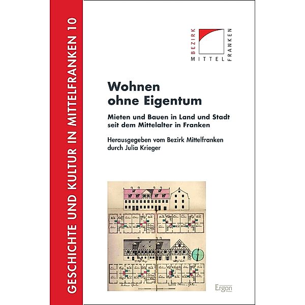 Wohnen ohne Eigentum / Geschichte und Kultur in Mittelfranken Bd.10