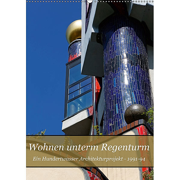 Wohnen unterm Regenturm - Ein Hundertwasser Architekturprojekt, 1991-94 (Wandkalender 2019 DIN A2 hoch), Hanns-Peter Eisold