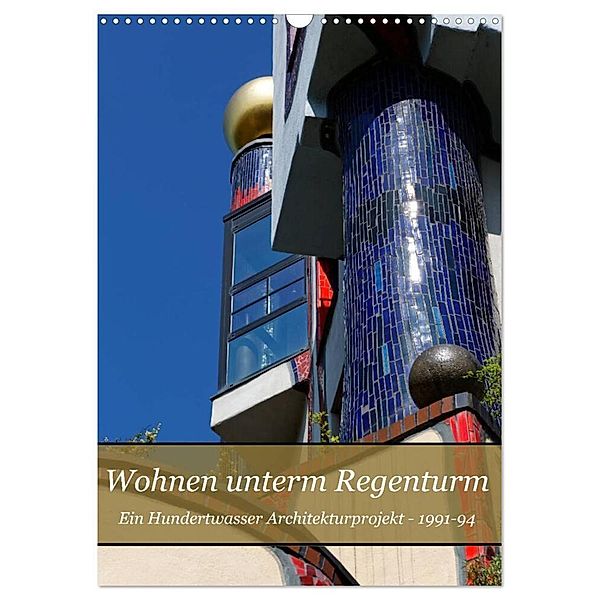 Wohnen unterm Regenturm - Ein Hundertwasser Architekturprojekt, 1991-94 (Wandkalender 2024 DIN A3 hoch), CALVENDO Monatskalender, Hanns-Peter Eisold