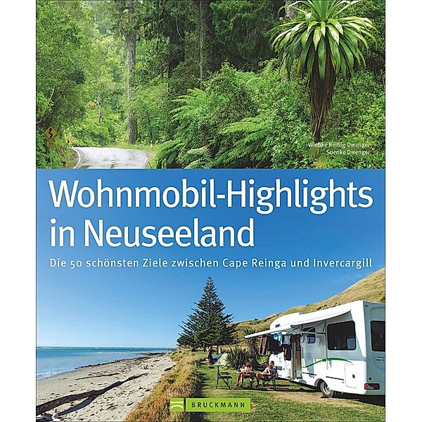 Wohnmobil-Highlights in Neuseeland, Wiebke Reissig-Dwenger, Sönke Dwenger