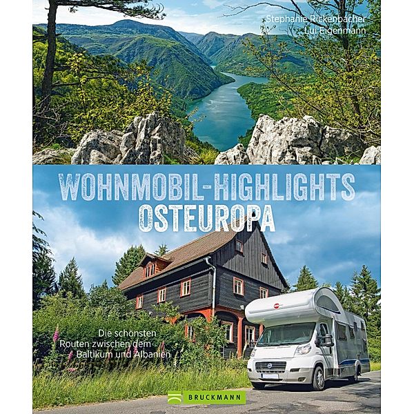 Wohnmobil-Highlights Osteuropa. Die schönsten Routen zwischen dem Baltikum und Albanien., Stephanie Rickenbacher, Ludwig Eigenmann