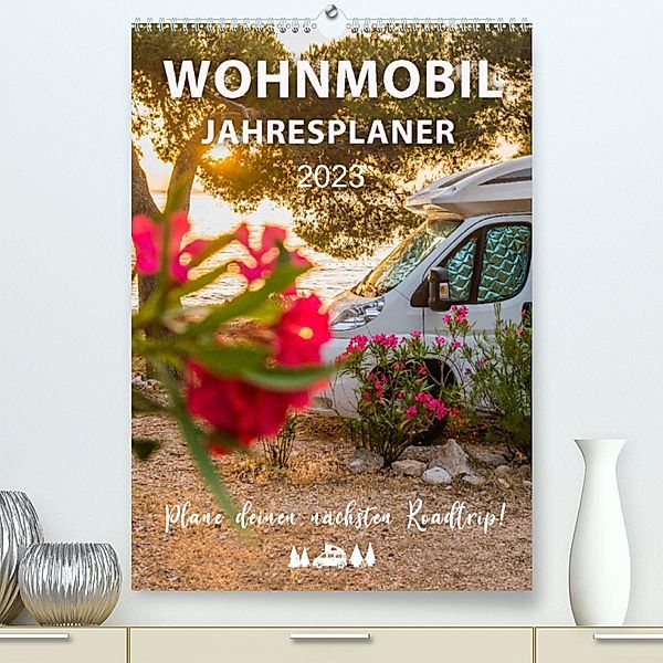 Wohnmobil Jahresplaner (Premium, hochwertiger DIN A2 Wandkalender 2023, Kunstdruck in Hochglanz), Mario Weigt