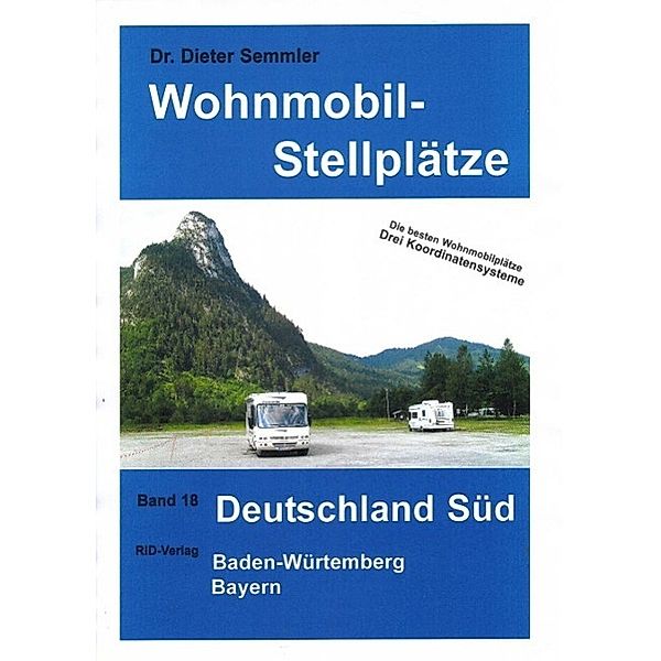 Wohnmobil-Stellplätze: Bd.18 Deutschland Süd, Dieter Semmler