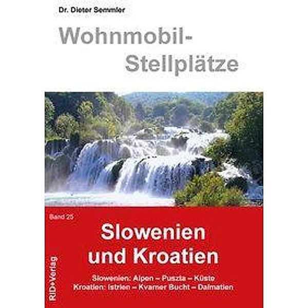 Wohnmobil-Stellplätze: Bd.25 Slowenien und Kroatien, Dieter Semmler