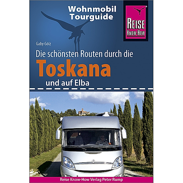Wohnmobil-Tourguide / Reise Know-How Wohnmobil-Tourguide Toskana und Elba, Gaby Gölz