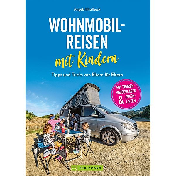 Wohnmobilreisen mit Kindern. Tipps und Tricks von Eltern für Eltern., Angela Misslbeck