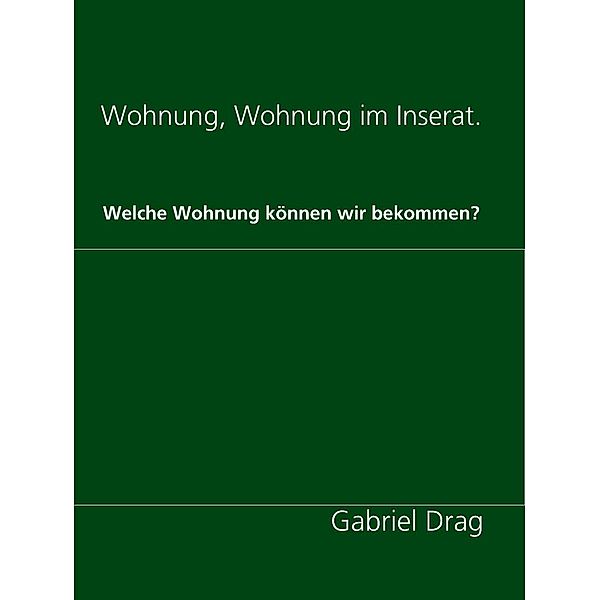 Wohnung, Wohnung im Inserat., Gabriel Drag