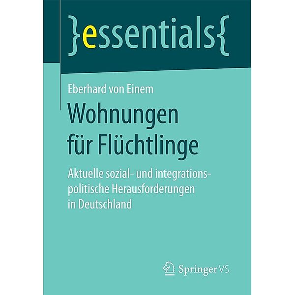 Wohnungen für Flüchtlinge / essentials, Eberhard von Einem