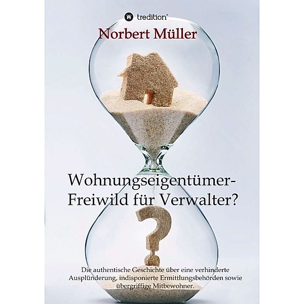 Wohnungseigentümer- Freiwild für Verwalter?, Norbert Müller