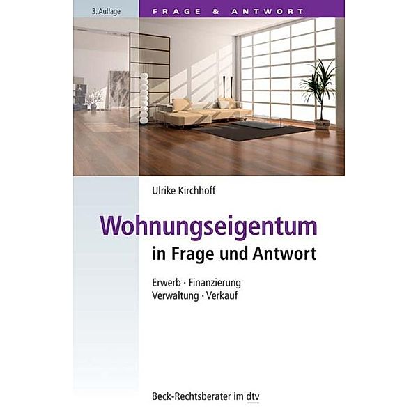 Wohnungseigentum in Frage und Antwort / dtv-Taschenbücher Beck Rechtsberater Bd.51213, Ulrike Kirchhoff