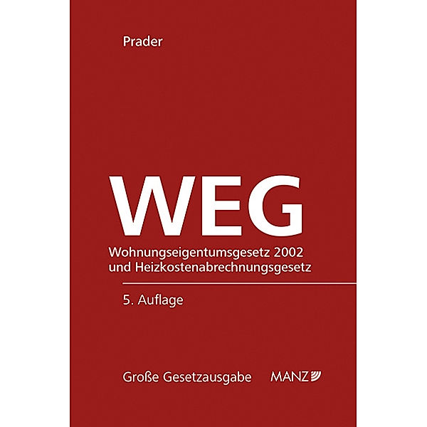 Wohnungseigentumsgesetz 2002 WEG 2002 und HeizKG, Christian Prader