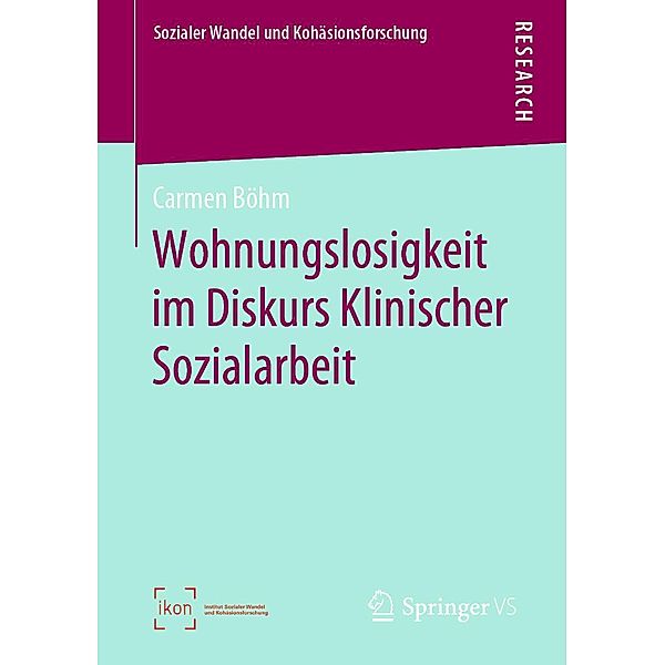 Wohnungslosigkeit im Diskurs Klinischer Sozialarbeit / Sozialer Wandel und Kohäsionsforschung, Carmen Böhm