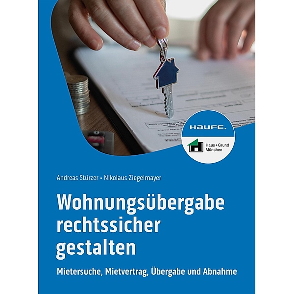 Wohnungsübergabe rechtssicher gestalten / Haufe Fachbuch, Andreas Stürzer, Nikolaus Ziegelmayer