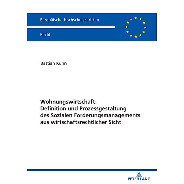 Wohnungswirtschaft: Definition und Prozessgestaltung des Sozialen Forderungsmanagement aus wirtschaftsrechtlicher Sicht, Bastian Kühn
