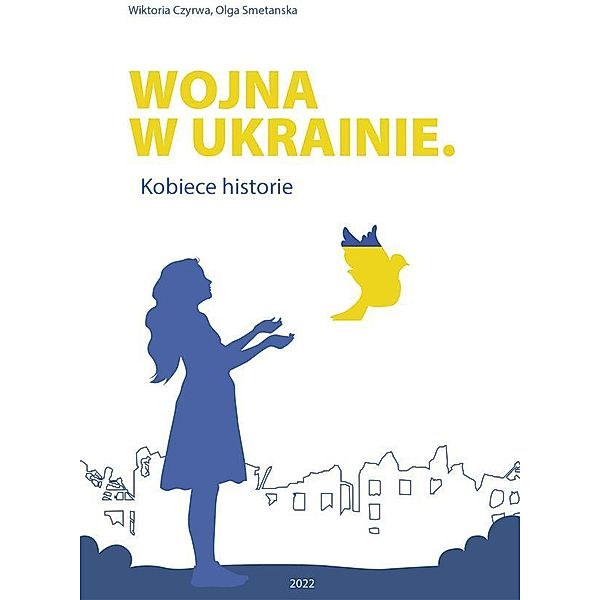Wojna w Ukrainie. Kobiece historie, Wiktoria Czyrwa, Olga Smetanska
