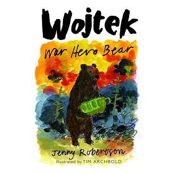 Wojtek: War Hero Bear, Jenny Robertson