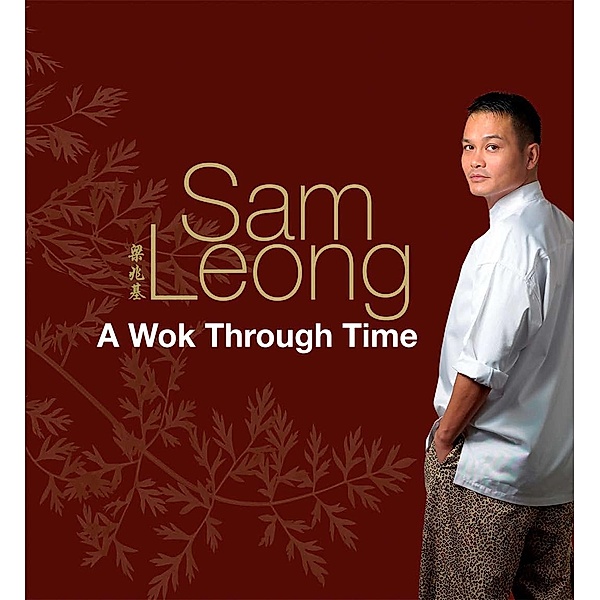 Wok Through Time, Chef Sam Leong