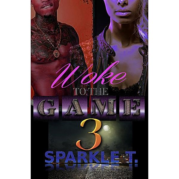 Woke To The Game - Part 3, Sparkle T.