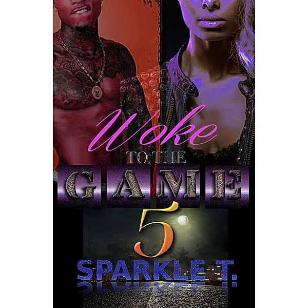 Woke To The Game - Part 5, Sparkle T.