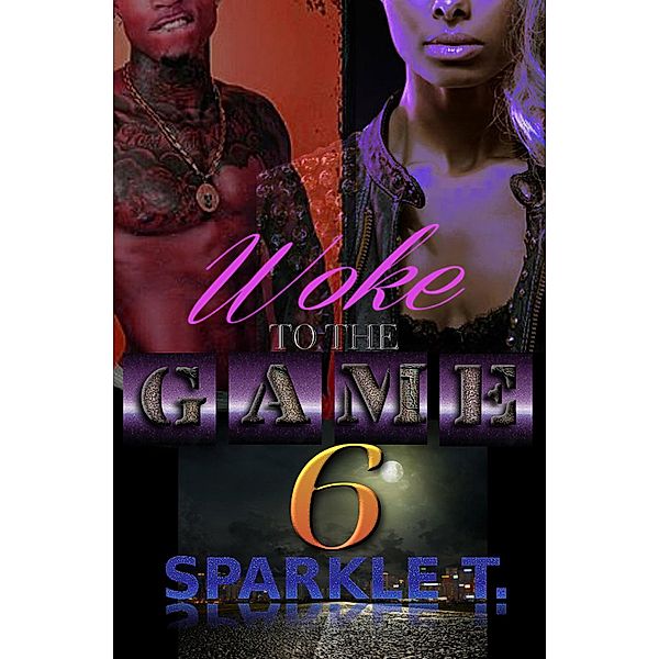 Woke To The Game - Part 6, Sparkle T.