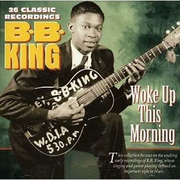 Woke Up This Morning : 26 Classics, B.b. King