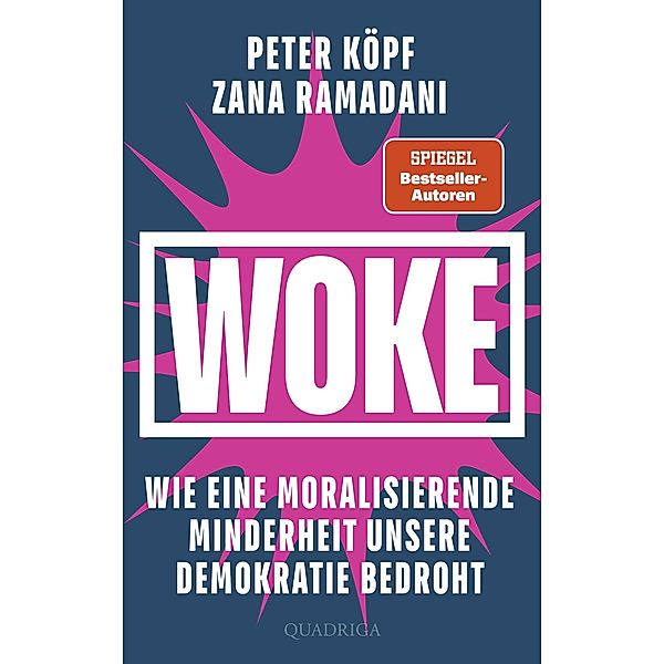 WOKE - Wie eine moralisierende Minderheit unsere Demokratie bedroht, Zana Ramadani, Peter Köpf