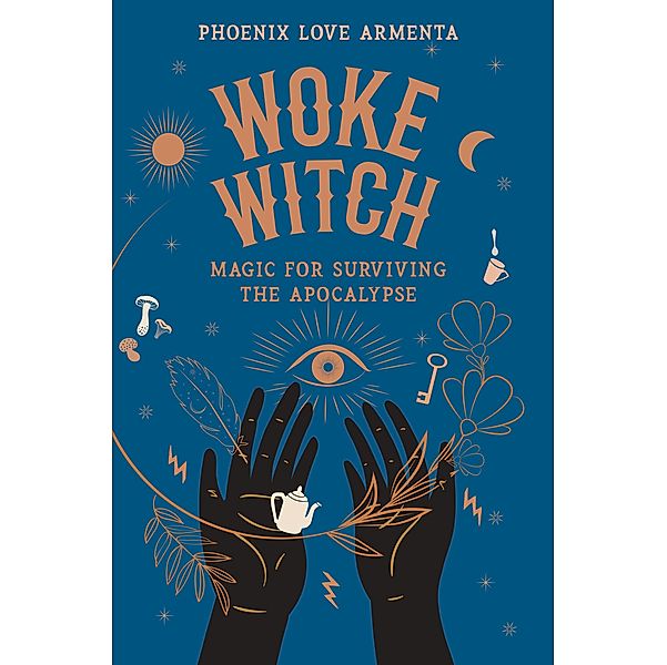Woke Witch / North Atlantic Books, Phoenix Love Armenta