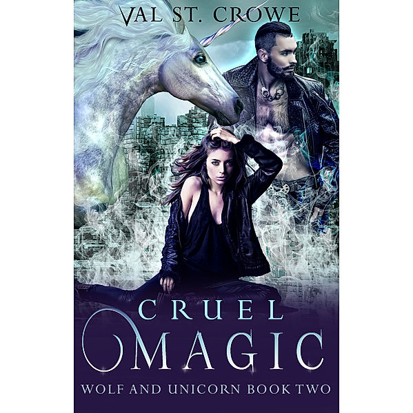 Wolf and Unicorn: Cruel Magic, Val St. Crowe