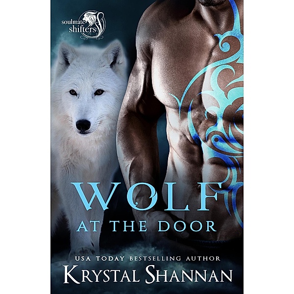 Wolf At The Door (Soulmate Shifters in Mystery, Alaska, #4) / Soulmate Shifters in Mystery, Alaska, Krystal Shannan